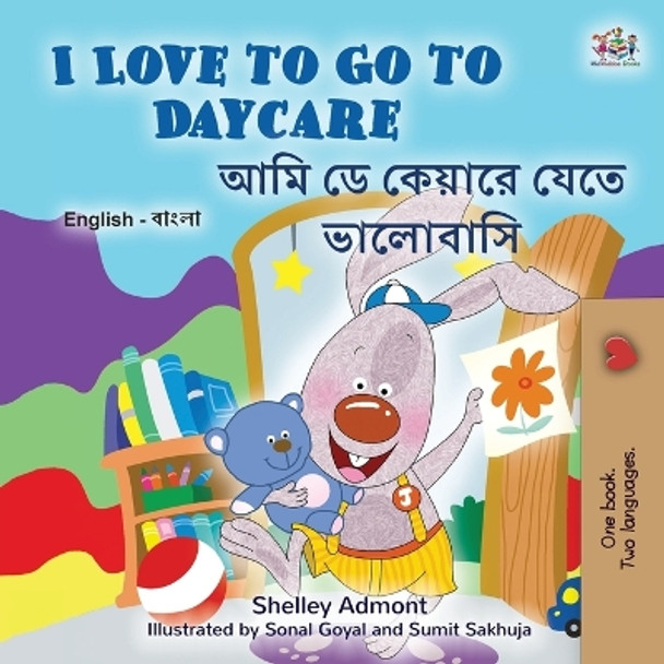 I Love to Go to Daycare (English Bengali Bilingual Book for Kids) by Shelley Admont 9781525970405