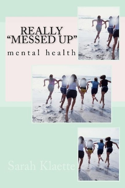 &quot;Really Messed up&quot;: mental health book by Sarah Klaette 9781987692648