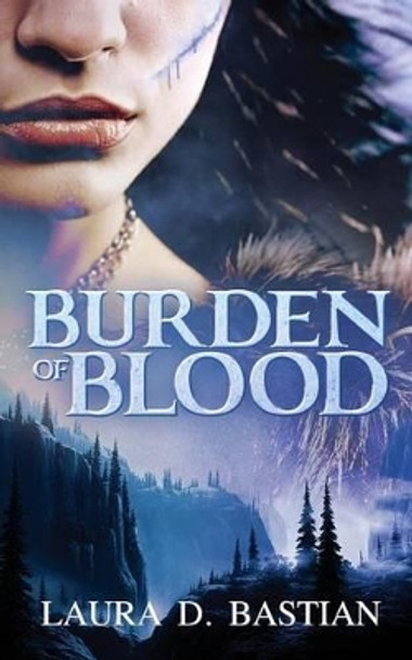 Burden of Blood by Laura D Bastian 9781944137090