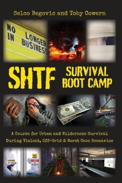 SHTF Survival Boot Camp: A Course for Urban and Wilderness Survival during Violent, Off-Grid, & Worst Case Scenarios by Toby Cowern 9781735870502