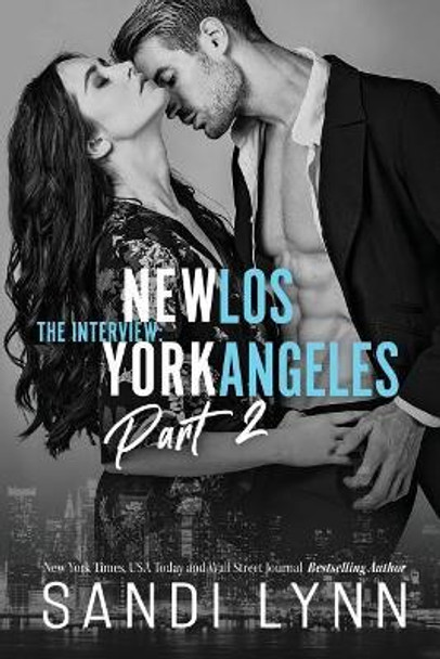 The Interview: New York & Los Angeles Part 2 by Sandi Lynn 9781719950015