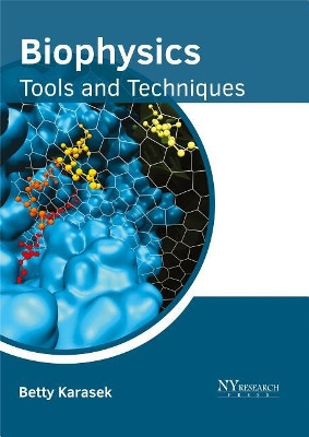 Biophysics: Tools and Techniques by Betty Karasek 9781632385444