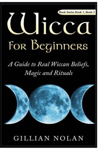 Wicca for Beginners: 2 in 1 Wicca Guide by Gillian Nolan 9781523643943
