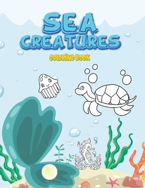 Sea Creatures Coloring Book: Fun Activity Book For Girls, Boys, Kids, Preschoolers, Toddlers ( Colouring book for kids ages 3-7) by James Bunner 9798643216711