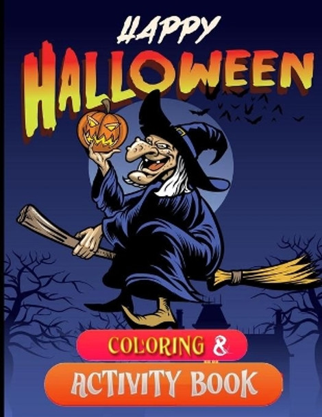 Happy halloween coloring & activity book: 100+ Coloring Pages, Puzzle, Word Search, Maze, Matching, Dot-To-Dot, Color by Number, Matching and So Many More Inside! by Jane Kid Press 9798684998652