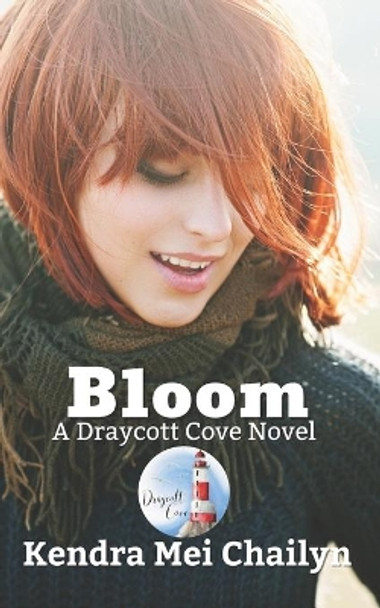 Bloom: A Draycott Cove Novel by Kendra Mei Chailyn 9798747313613