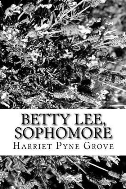 Betty Lee, Sophomore by Harriet Pyne Grove 9781979649698