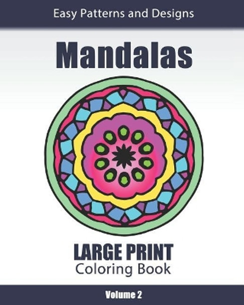 Mandalas Large Print Coloring Book: Easy to See Patterns and Designs for Beginners & Seniors: For Relaxation and Stress Relief - Volume 2 by Amazing Color Art 9781947676107