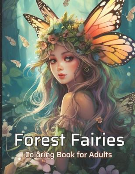 Forest Fairies Coloring Book For Adults: 50 Unique Adorable Coloring pages for Relaxation and Stress Relief. Mindfulness Coloring by Design Book Coloring 9798880194841