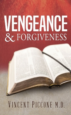 Vengeance and Forgiveness by Vincent Piccone 9798890910509