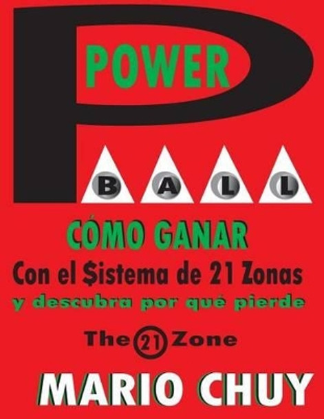 Powerball Como Ganar: Con el Sistema de 21 zonas by Mario Chuy 9781939948137