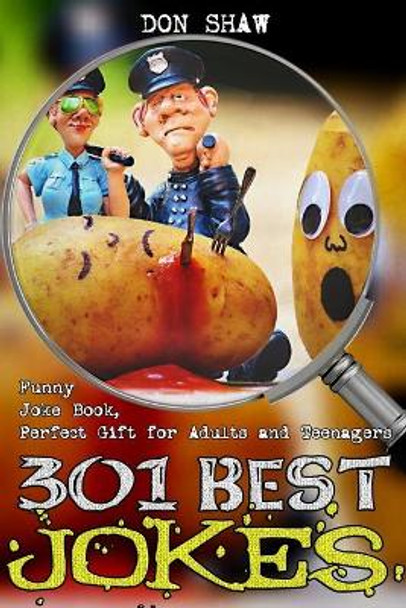 301 Best Jokes: Funny Joke Book, Perfect Gift for Adults and Teenagers by Don Shaw 9781689297028