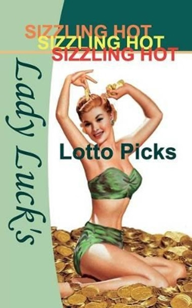 Lady Luck's Sizzling Hot Lotto Picks by Iammai 9781626070035