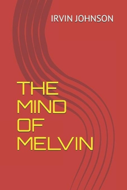 The Mind of Melvin by Irvin Johnson 9781520754284