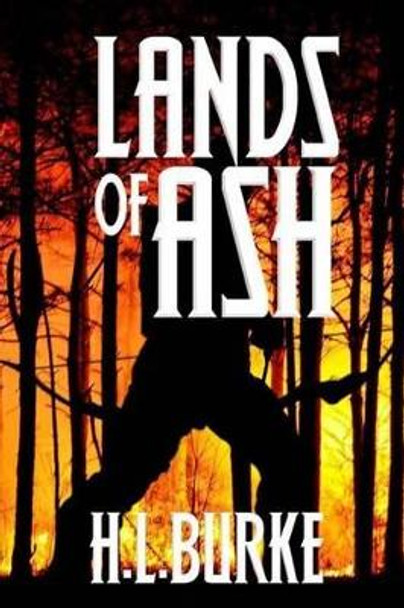 Lands of Ash by H L Burke 9781508947370