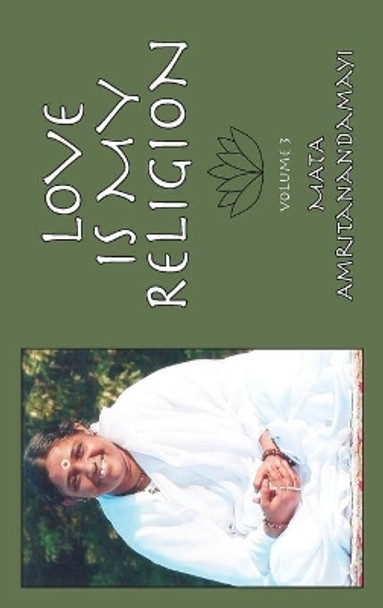 Love Is My Religion V3 by Sri Mata Amritanandamayi Devi 9781680378719