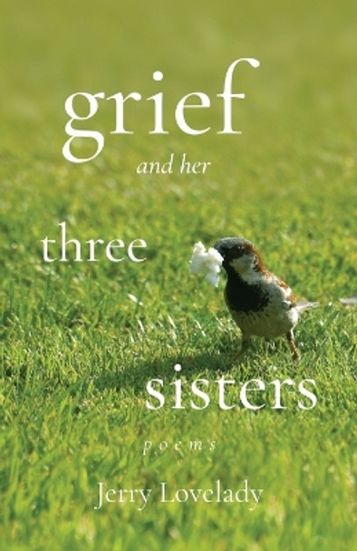 Grief and Her Three Sisters by Jerry Lovelady 9781639885909