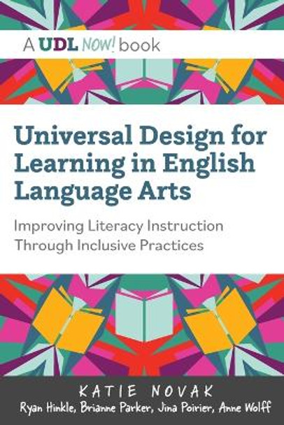 Universal Design for Learning in English Language Arts: Improving Literacy Instruction Through Inclusive Practices by Katie Novak 9781943085088