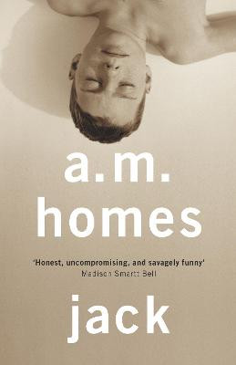 Jack by A. M. Homes