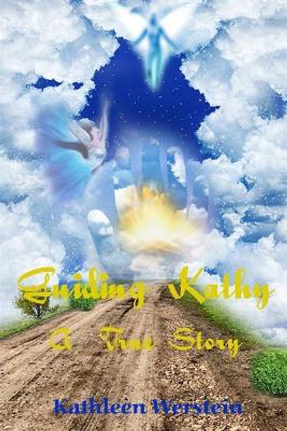 Guiding Kathy a True Story by Kathleen Werstein 9781732258600