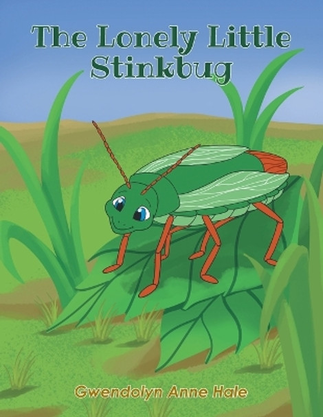 The Lonely Little Stinkbug by Gwendolyn Anne Hale 9781685560324