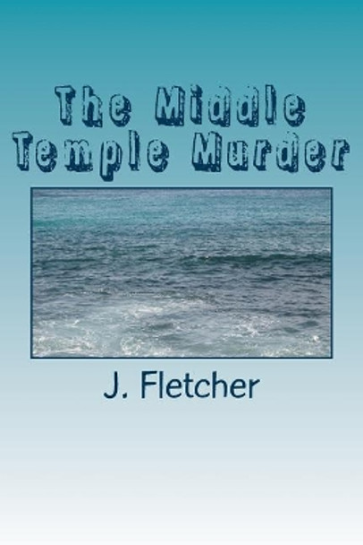 The Middle Temple Murder by J. S. Fletcher 9781985198760