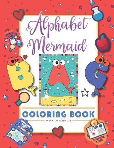 Alphabet Mermaid coloring book for kids: Funny alphabet coloring Workbook for Kids, Children, Boys, Girls and Toddlers Ages 3-5, 5-8, size: 8.5&quot;x11&quot;, 56 pages, Paperback, Finished matt cover. by Books Craft 9798675642502