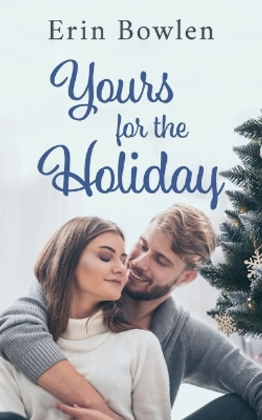 Yours for the Holiday by Erin Bowlen 9798784579744