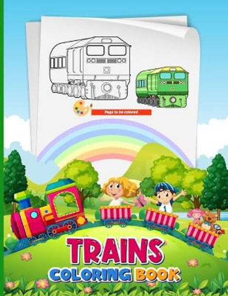 Trains Coloring Book: Coloring Book Filled with Train Designs for Toddlers and Children, Boys and Girls Ages 4-8 (Perfect Gift Idea for Kids!) by Willie R Frizzell 9798424252518