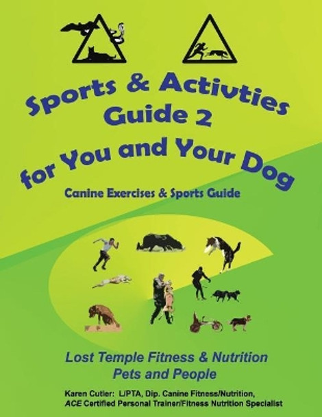 Sports & Activities Guide for You & Your Dog 2: Lost Temple Fitness Canine Exercises & Sports Guide by Karen Cutler 9781548101695