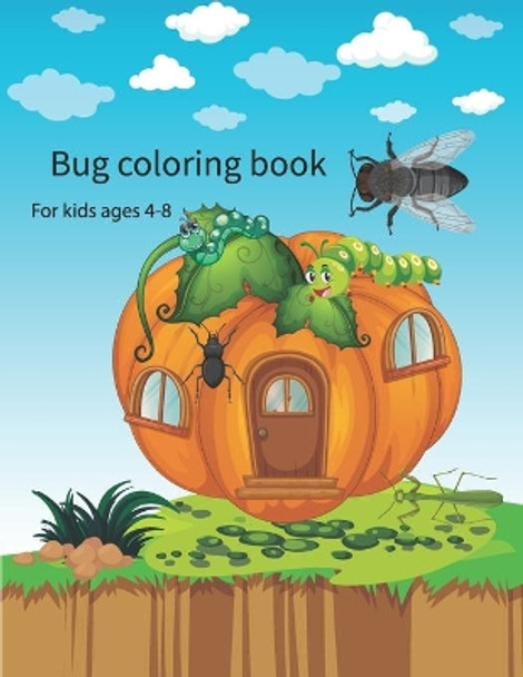 Bug coloring book for kids ages 4-8: Kids Coloring Book Of Insects by Kst2380 Tareq Publication 9798508331276