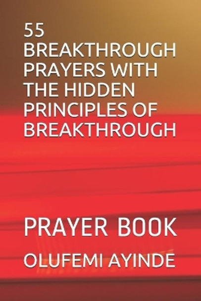 55 Breakthrough Prayers with the Hidden Principles of Breakthrough: Prayer Book by Olufemi Ayinde 9798623619259