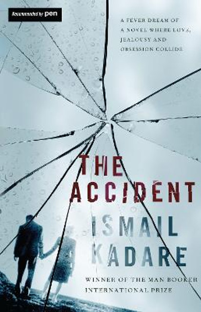 The Accident Ismail Kadare 9781847673404