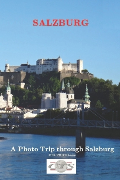 Salzburg: A photo trip through Salzburg by Cts Photo 9781798842034