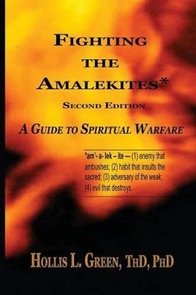 Fighting the Amalekites: A Guide to Spiritual Warfare by Hollis L Green 9781935434306