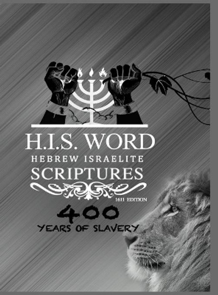 Hebrew Israelite Scriptures: 400 Years of Slavery - SILVER EDITION by Khai Yashua Press 9781733698726