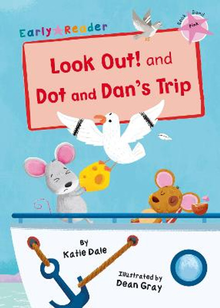 Look Out! and Dot and Dan's Trip: (Pink Early Reader) by Katie Dale