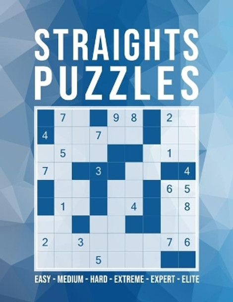 Straights Puzzles: 500 Logic Puzzles - 6 Levels: easy - medium - hard - extreme - expert - elite - Challenging Sudoku Variant - With Solutions - Activity Puzzle Book For Adults by Ninja Straights 9798555215871