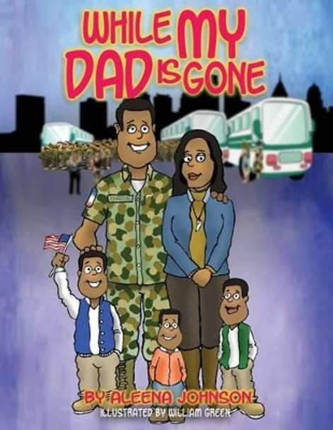 While My Dad Is Gone by Aleena Johnson 9781633932845