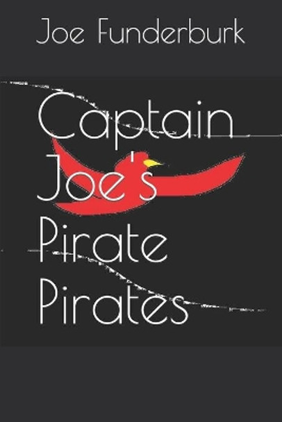 Captain Joe's Pirate Pirates by Joe Funderburk 9781691412358