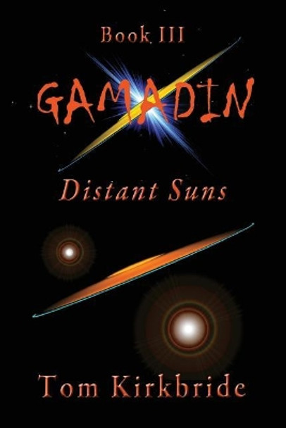 Book III, Gamadin: Distant Suns by Tom Kirkbride 9781981137312