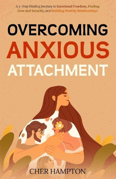 Overcoming Anxious Attachment by Cher Hampton 9789083354712