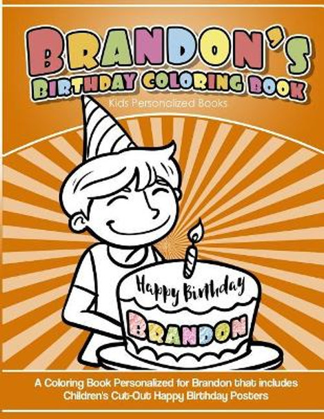 Brandon's Birthday Coloring Book Kids Personalized Books: A Coloring Book Personalized for Brandon that includes Children's Cut Out Happy Birthday Posters by Brandon's Books 9781985140127