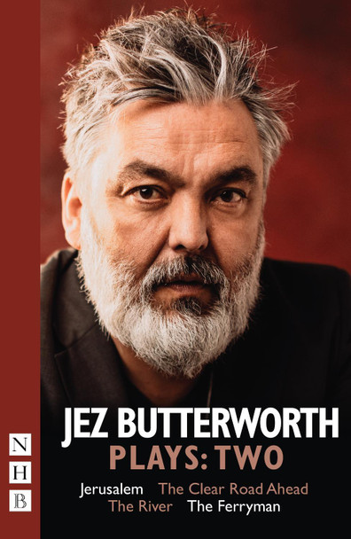 Jez Butterworth Plays:Two: Jerusalem, The Clear Road Ahead, The River, The Ferryman by Jez Butterworth