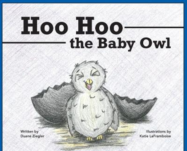 Hoo Hoo the Baby Owl by Duane Ziegler 9781737756453