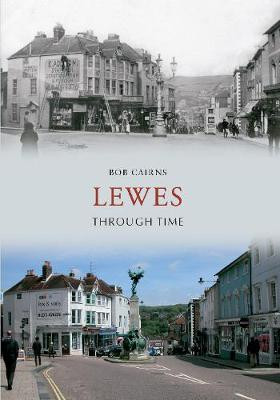 Lewes Through Time by Bob Cairns