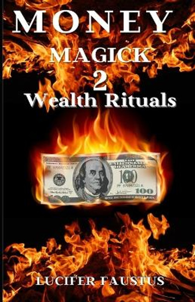 Money Magick 2: Wealth Rituals by Lucifer Faustus 9798472938624