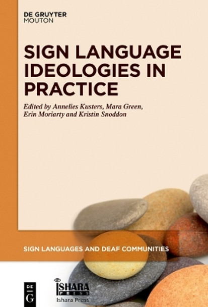 Sign Language Ideologies in Practice by Annelies Kusters 9781501523199