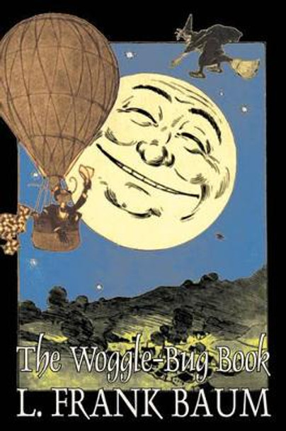 The Woggle-Bug Book by L. Frank Baum, Fiction, Fantasy, Fairy Tales, Folk Tales, Legends & Mythology by L Frank Baum 9781606640081