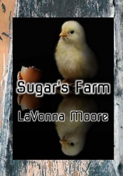 Sugar's Farm by Lavonna Moore 9781533107626